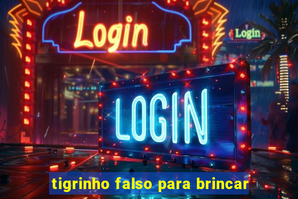 tigrinho falso para brincar